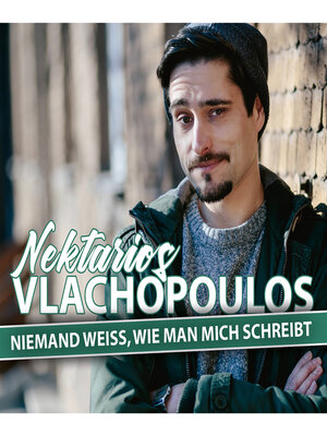 cover image of Nektarios Vlachopoulos, Niemand weiß, wie man mich schreibt